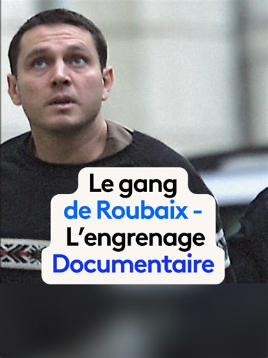 Documentaire sur le Gang de Roubaix : une Histoire Vraie
