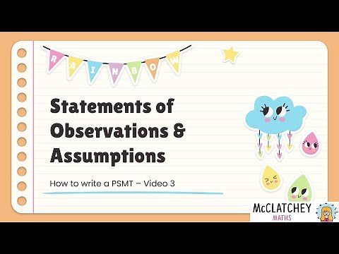 Video 3: Statements of Important Observations and Assumptions