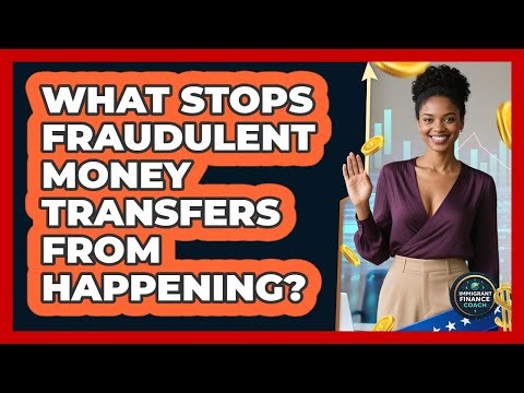 What Stops Fraudulent Money Transfers From Happening?