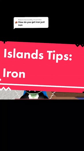 Islands Tips: Ways to Get Iron