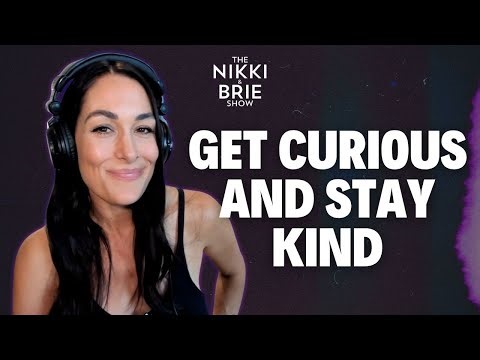 Get Curious And Stay Kind | The Nikki & Brie Show