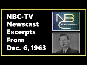 NBC-TV (DECEMBER 6, 1963) (NEWSCAST EXCERPTS)