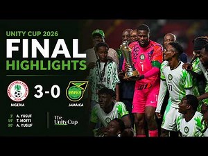 HIGHLIGHTS: NIGERIA Vs JAMAICA || UNITY CUP FINAL | Goals & Full Highlights