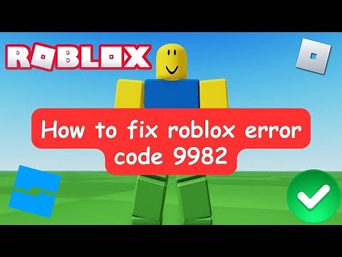 How to fix roblox error code 9982
