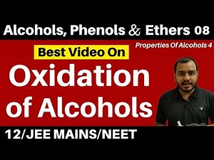 Alcohols , Phenols n Ethers 08 II Properties Of Alcohols 4 : Oxidation Of Alcohols JEE/NEET