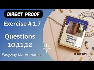 Exercise # 1.7 Q10,11,12 (Direct proof)|| Rosen Discrete Mathematics 7th Edition|| M.Owais
