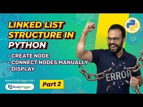 Linked List Structure in Python | Create Node | Connect Nodes Manually | Display