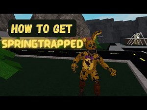 How to get Springtrapped in fnaf universe rp