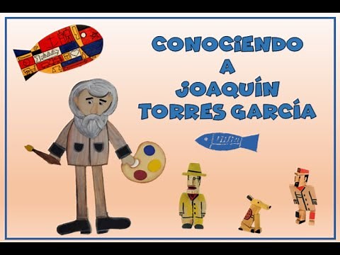 CONOCIENDO A JOAQUÍN TORRES GARCÍA . #TorresGarcía para niños.