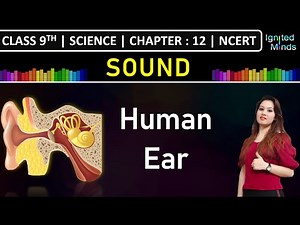 Class 9th Science | Human Ear : Structure & Working | Chapter 12 : Sound | NCERT