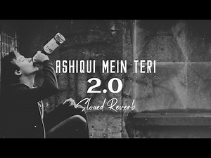 Ashiqui Mein Teri 2.0 (Slowed Reverb) Himesh Reshammiya & Ranu Mondal