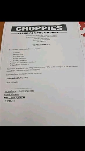 Choppies Superstore - Pitsane, Botswana Is Hiring Company: Choppies Distribution Centre (Pty) Ltd, trading as Choppies Superstore. Location:Pitsane, Botswana (Private Bag 00278, Gaborone). Contact Tel:5486244 Available Vacancies: The store is hiring for the following positions in Pitsane: · Cashiers · Shelf packers · Deli assistants · Bakery assistants · Butchery blockman · Fruit and Vegetables assistants · Perishable assistants Application Process: · How to Apply: Drop off your application. · R