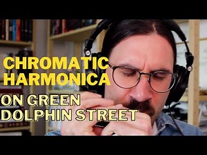 Jazz chromatic harmonica - On Green Dolphin Street played by Filip Jers