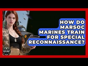 How Do MARSOC Marines Train For Special Reconnaissance? - Battle Ready Force