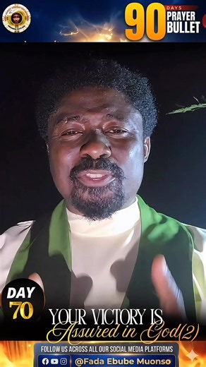 NEW WEEK POWERFUL DECLARATIONS FROM FR. EBUBE MUONSO DAY 70 OF 90 DAYS PRAYER BULLET TOPIC: YOUR VICTORY IS ASSURED IN GOD (2) This new week, refuse to be intimidated by challenges, opposition, or negative reports. The God who has brought you this far will not abandon you at the edge of your breakthrough. Every battle that has lingered in your life is receiving divine attention. As you connect to today’s prayers, every power assigned to frustrate your progress shall be scattered. THIS WEEK EXPEC