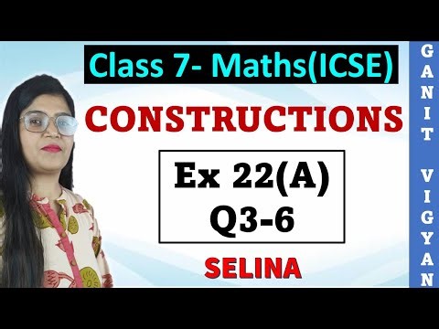 Constructions | ICSE class 7 | Chapter 22 | Exercise 22(A) | Q 3-6 | Selina