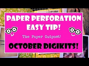 Easy Paper Perforation Tip for Junk Journals + October Digikits Have arrived! The Paper Outpost! :)