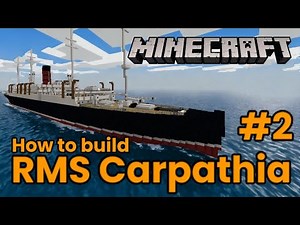 RMS Carpathia, Minecraft tutorial part 2