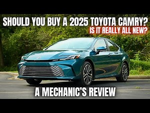 Should You Buy a 2025 Toyota Camry? Is it REALLY All New? Thorough Mechanic's Review