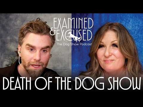Death of the Dog Show - Examined & Excused (Episode 2)