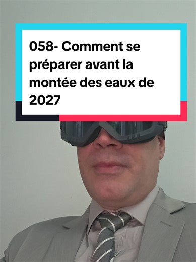 058- Comment se préparer avant la montée des eaux de 2027 #predictions #science #cosmology #philosophie #agriculture