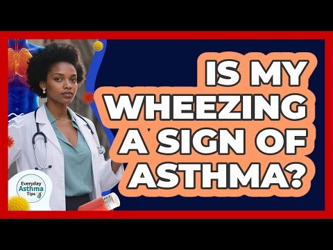 Is My Wheezing A Sign Of Asthma?
