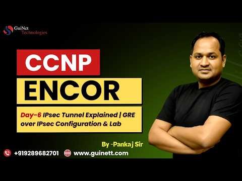 CCNP ENCOR Lecture 6: IPsec Tunnel Explained | GRE over IPsec Configuration & Lab