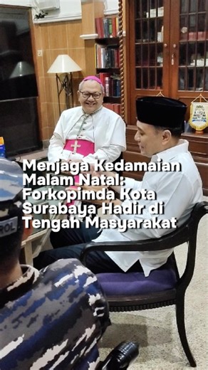 Command Center 112 Surabaya on Instagram: "Menjaga Kedamaian Malam Natal, Forkopimda Kota Surabaya Hadir di Tengah Masyarakat Surabaya, 24 Desember 2025 Forkopimda Kota Surabaya melaksanakan peninjauan ke sejumlah gereja di Surabaya pada Rabu sore (24/12) guna memastikan pelaksanaan ibadah Malam Natal berjalan dengan aman, nyaman, dan kondusif. Wali Kota Surabaya, Eri Cahyadi, menyampaikan harapannya agar pelaksanaan ibadah Natal, baik pada malam ini maupun esok hari, dapat berjalan dengan lanca
