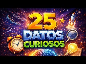25 DATOS CURIOSOS Y COSAS QUE NO SABIAS ⏰