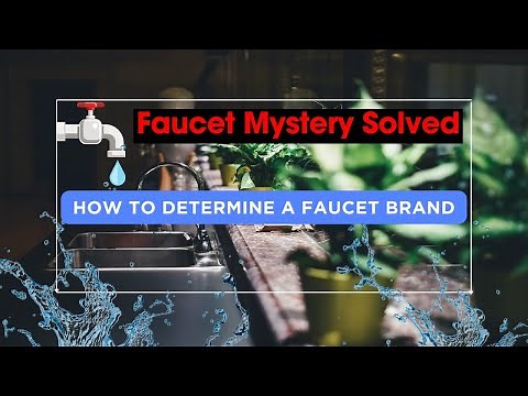 Faucet Mystery Solved :How to Determine a Faucet Brand |