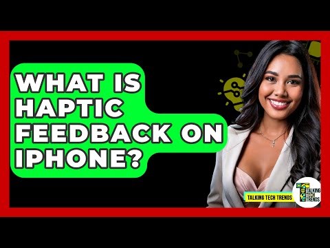 What Is Haptic Feedback On iPhone? - Talking Tech Trends