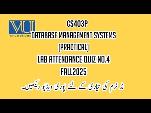 CS403P Database Management Systems (Practical) FALL2025 Lab Attendance Quiz No 4 #fall2025 #vuquiz