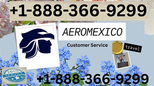 Aeromexico® Customer Service Complete Guide = Step-by-Step Help & Support 24/7 Aeromexico
