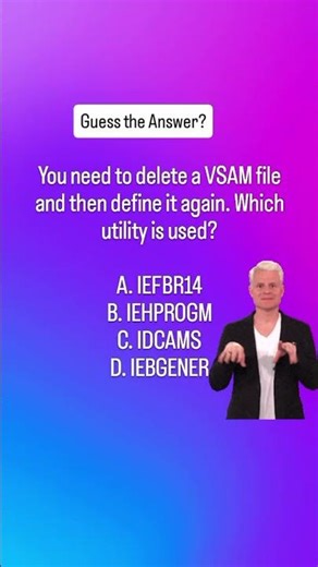 which utility is used to delete and define a VSAM file ? | Mainframe quiz with answer