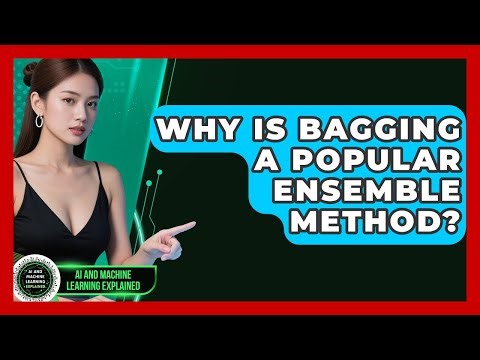 Why Is Bagging A Popular Ensemble Method? - AI and Machine Learning Explained
