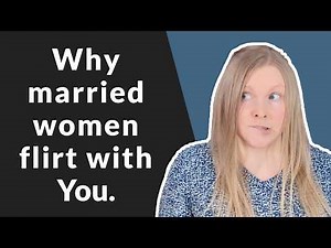 👉 THIS IS Why Married Women Flirt With You…