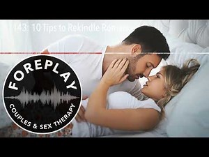 143: 10 Tips to Rekindle Romance