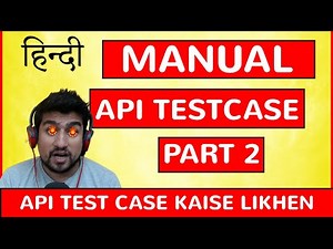 How to Write Manual API Testing Cases? | Part 2 [HINDI]