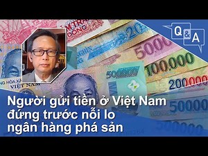 Người gửi tiền ở Việt Nam đứng trước nỗi lo ngân hàng phá sản | VOA
