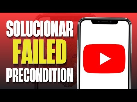 ⚠️ Precondition Check Failed YouTube – Cómo Solucionarlo (Guía 2025)