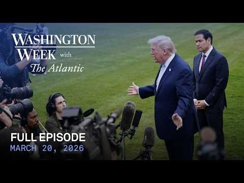 Washington Week with The Atlantic full episode, 3/20/26