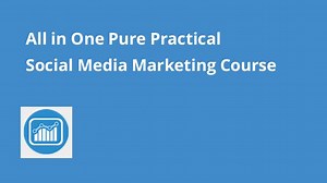 All in One Pure Practical Social Media Marketing Course