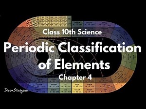 Periodic classifaction of elements Video Lecture - Class 10