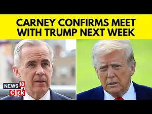 Canada PM Carney & U.S President Donald Trump To Meet Next Week | Tariffs | Trade War | N18G