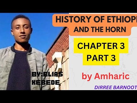 History of Ethiopia and the Horn Chapter 3 part 3 freshman course by Amharic