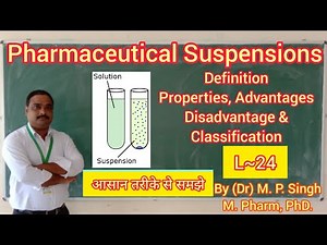 Suspension | Biphasic Liquid Dosage Form | Definition | Ideal Properties | Classification | L~24