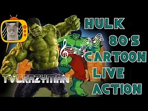 Incredible Hulk 80's Cartoon Intro as Live Action Movie
