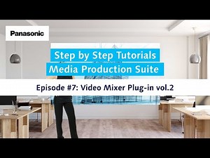 Media Production Suite #7 Video Mixer Plug-in vol.2 | Panasonic Step by Step Tutorials