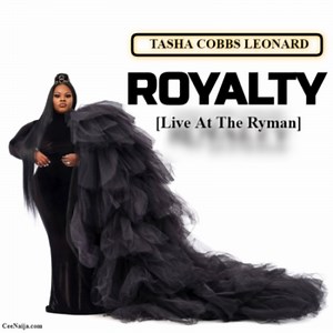 MP3 DOWNLOAD: Royalty (Full Album) - Tasha Cobbs Leonard [Zip] | CeeNaija