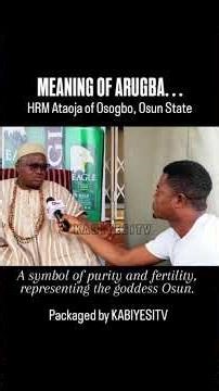 MEANING OF ARUGBA....HRM Ataoja of Osogbo, Osun State.